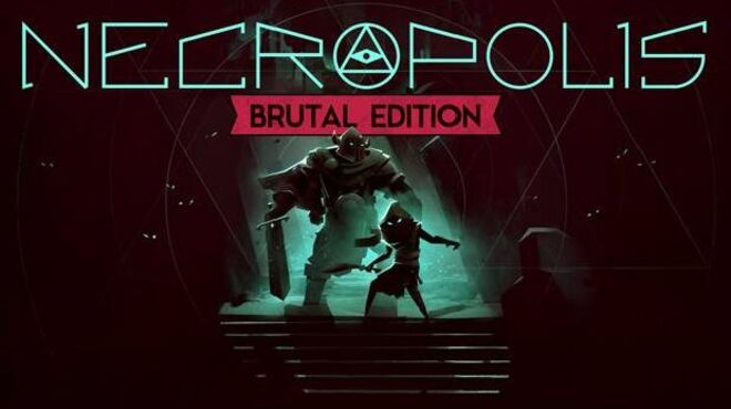 скачать necropolis brutal edition