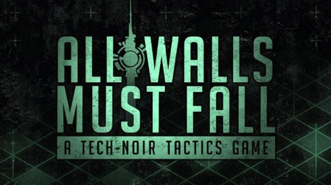 All Walls Must Fall - A Tech-Noir Tactics Game Free Download