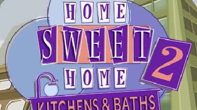 Home Sweet Home 2: Kitchens and Baths free download
