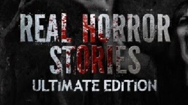 Real Horror Stories Ultimate Edition free download