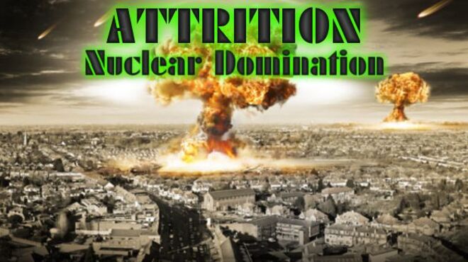 Attrition: Nuclear Domination Free Download