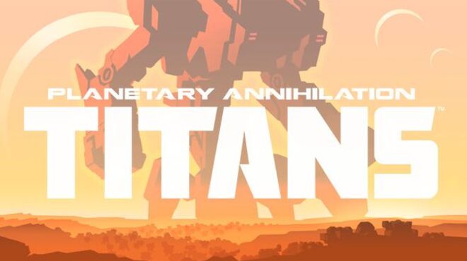 Planetary Annihilation: TITANS v113553 free download