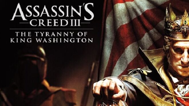 Assassin’s Creed 3 – Tyranny Of King Washington free download