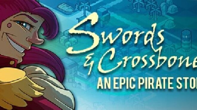Swords & Crossbones: An Epic Pirate Story free download