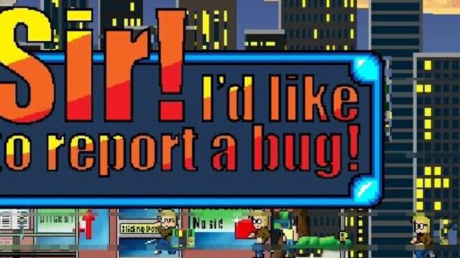 Sir! I’d Like To Report A Bug! v1.0.3 free download