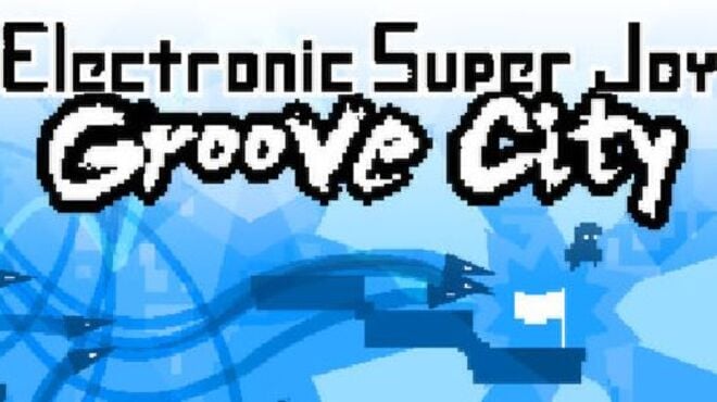 Electronic Super Joy: Groove City free download