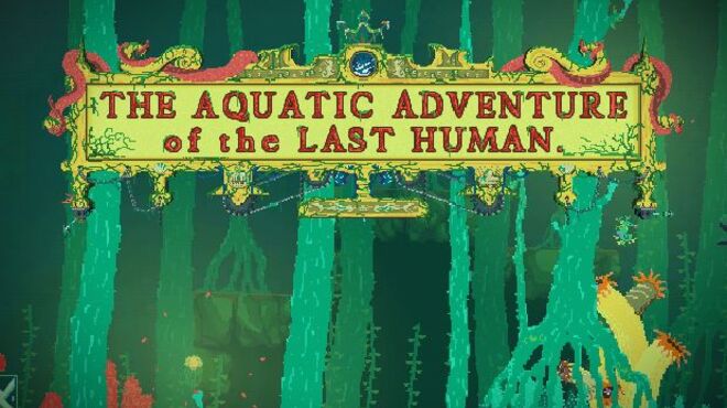 The Aquatic Adventure of the Last Human v1.1.1 free download