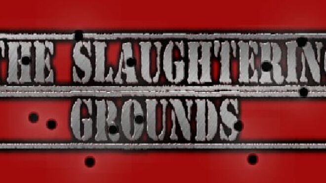 The Slaughtering Grounds Free Download