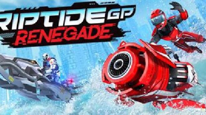 Riptide GP: Renegade free download