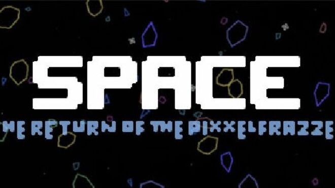 Space – The Return Of The Pixxelfrazzer v1.0.6.8 free download