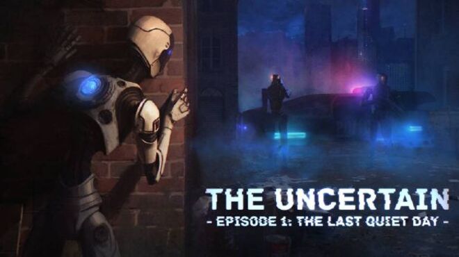 The Uncertain: Episode 1 – The Last Quiet Day free download
