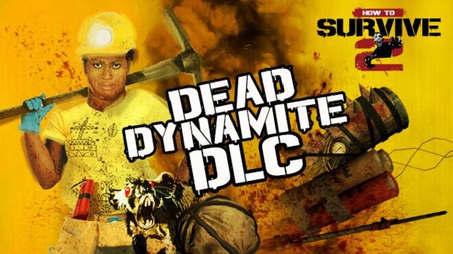 How To Survive 2 – Dead Dynamite (Inclu base game and DLC) free download