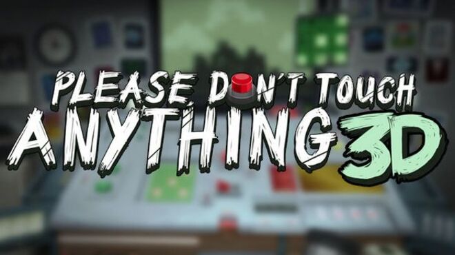 Please, Don’t Touch Anything 3D (Update 21/01/2017) free download