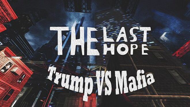 The Last Hope: Trump vs Mafia Free Download