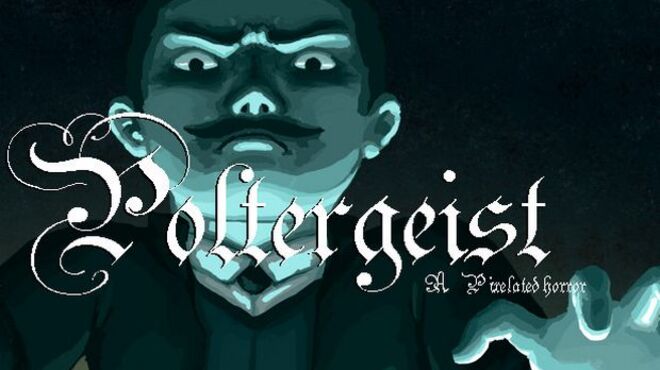 Poltergeist: A Pixelated Horror free download