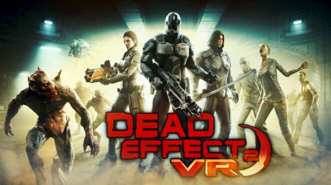 Dead Effect 2 VR v1.2.1 free download