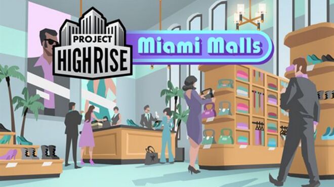 Project Highrise: Miami Malls Free Download