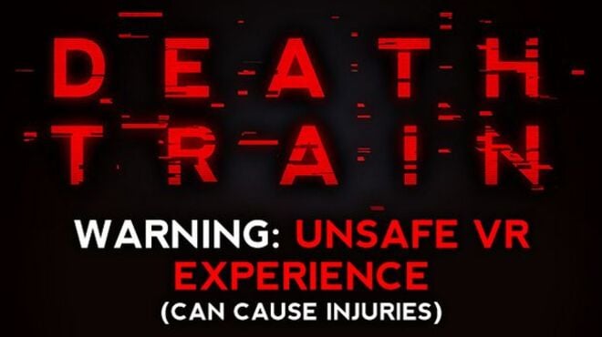 DEATH TRAIN – Warning: Unsafe VR Experience free download