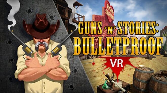 Guns’n’Stories: Bulletproof VR free download