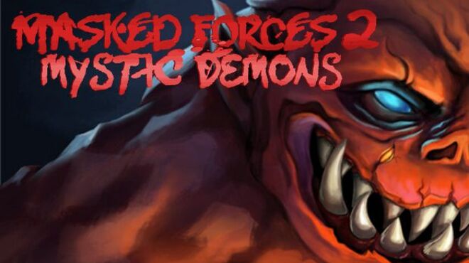 Masked Forces 2: Mystic Demons free download