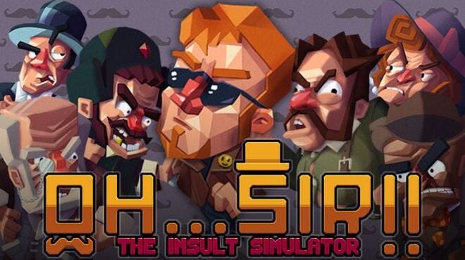 Oh…Sir!! The Insult Simulator (Update 05/11/2017) free download