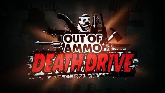 Out of Ammo: Death Drive free download