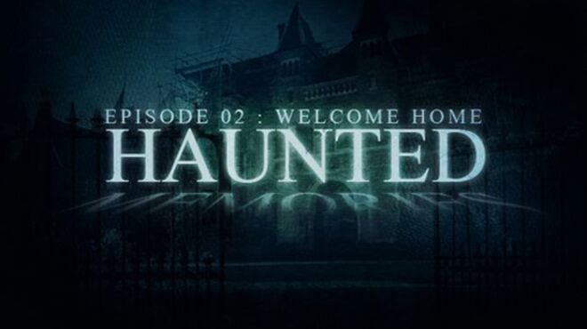 Haunted Memories Ep02: Welcome Home free download