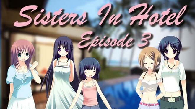 Sisters in Hotel: Episode 3 Free Download
