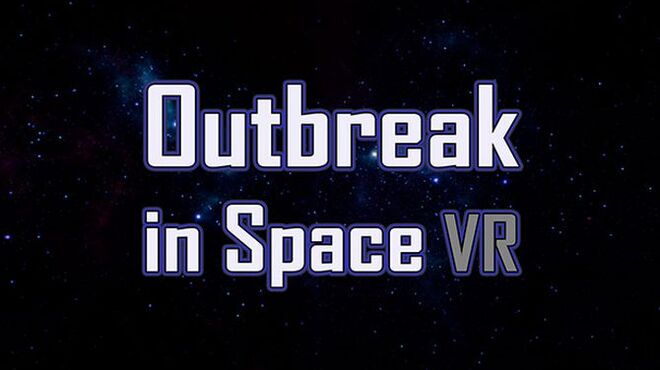 Outbreak in Space VR Free Download