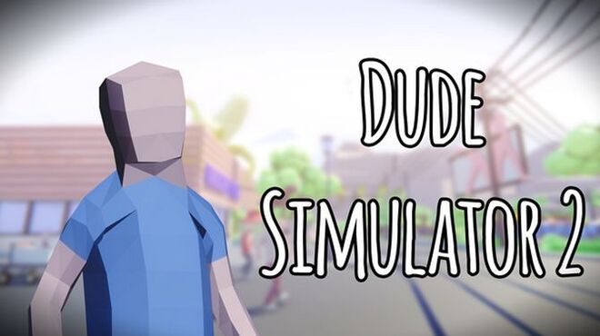 Dude Simulator 2 Free Download
