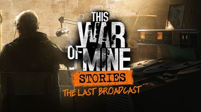 This War of Mine: Stories - The Last Broadcast (ep. 2) Free Download