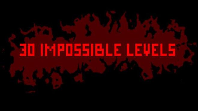 30 IMPOSSIBLE LEVELS Free Download