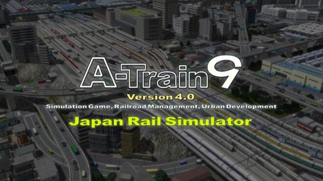 A-Train 9 V4.0 : Japan Rail Simulator Free Download