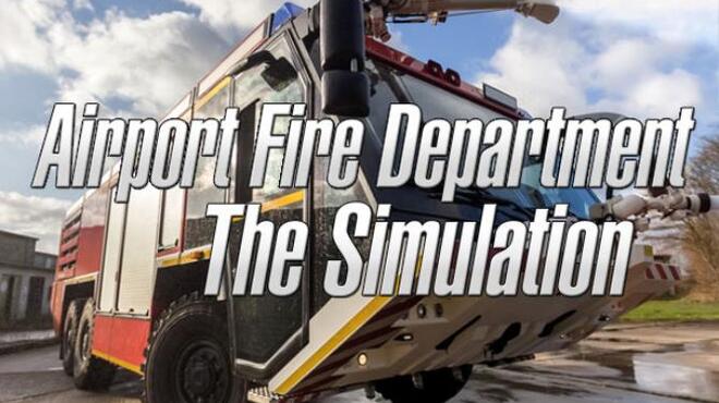Airport Fire Department - The Simulation Free Download