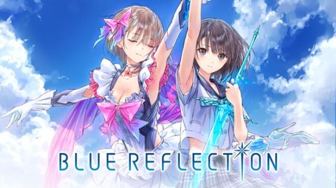 BLUE REFLECTION / BLUE REFLECTION　幻に舞う少女の剣 Free Download