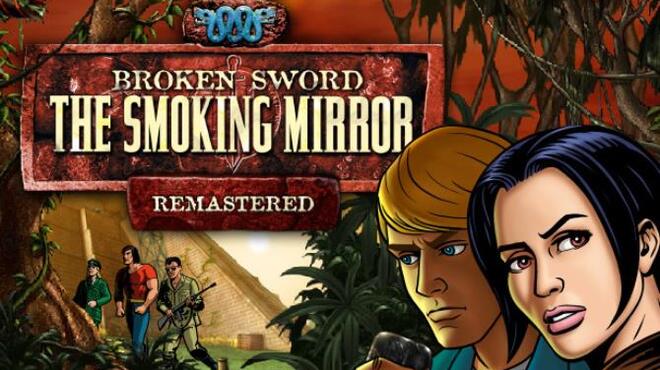 Broken Sword 2 - the Smoking Mirror: Remastered Free Download