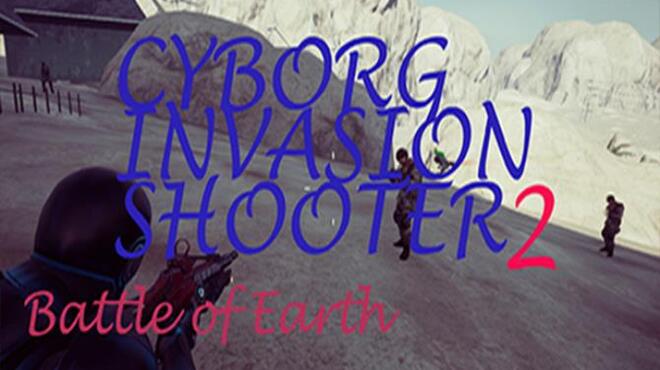 Cyborg Invasion Shooter 2: Battle Of Earth Free Download
