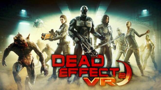 Dead Effect 2 VR Free Download