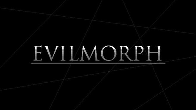 EvilMorph Free Download
