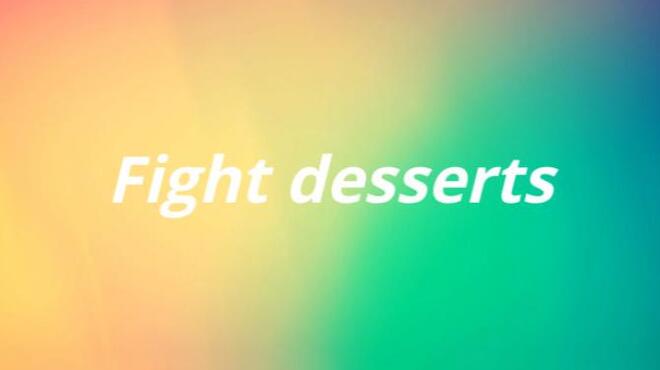Fight desserts Free Download