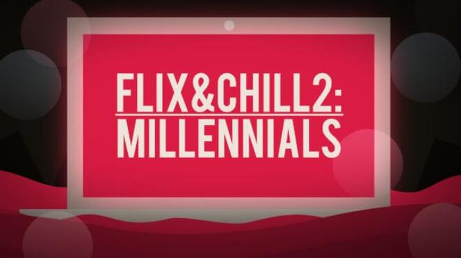 Flix and Chill 2: Millennials Free Download