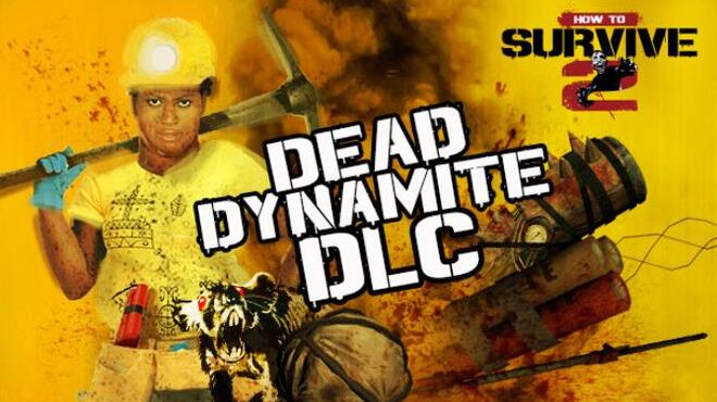 How To Survive 2 - Dead Dynamite Free Download