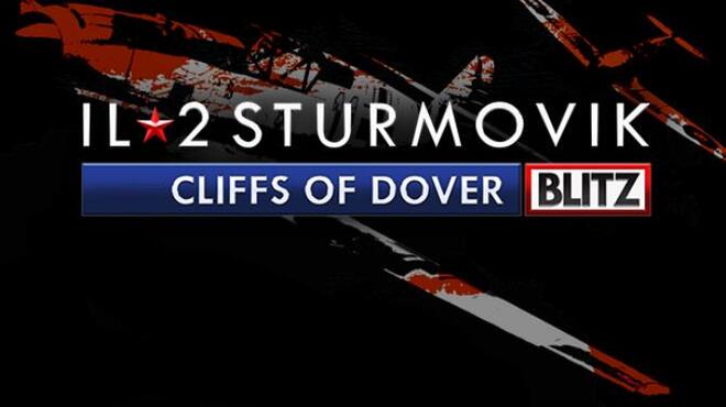 IL-2 Sturmovik: Cliffs of Dover Blitz Edition Free Download