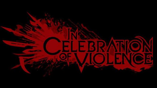In Celebration of Violence Free Download