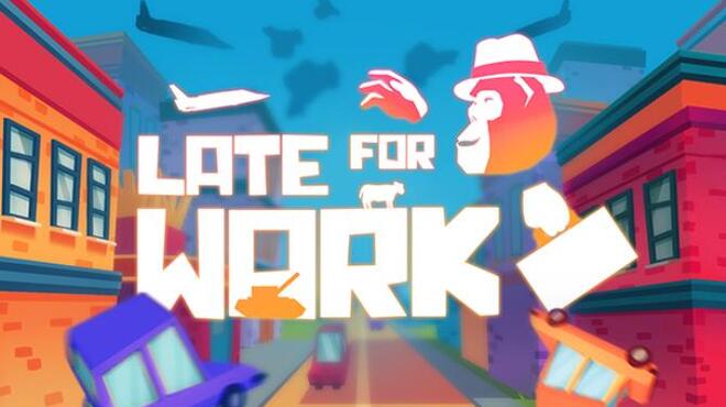 Late For Work Free Download