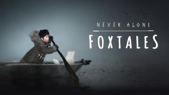 Never Alone: Foxtales Free Download