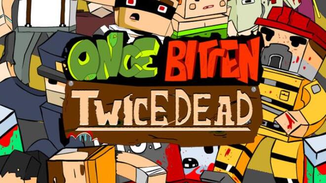 Once Bitten, Twice Dead! Free Download