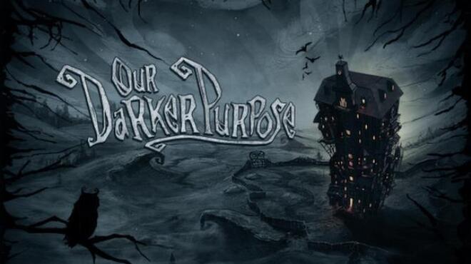 Our Darker Purpose Free Download
