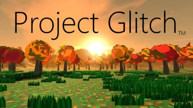 Project Glitch Free Download