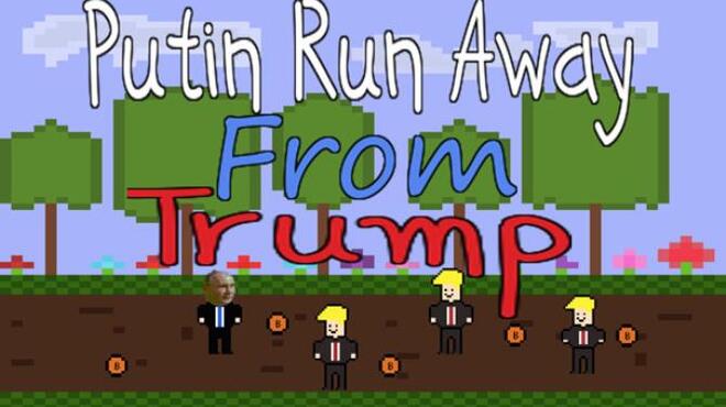 Putin Run Away From Trump Free Download